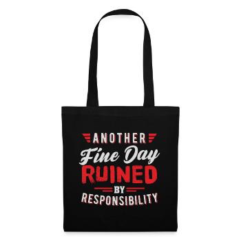 Another Fine Day Ruined Responsibility Design - Tote Bag - black - Front