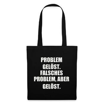 PROBLEM GELÖST. FALSCHES PROBLEM, ABER GELÖST. - Stoffbeutel - Schwarz - Vorne