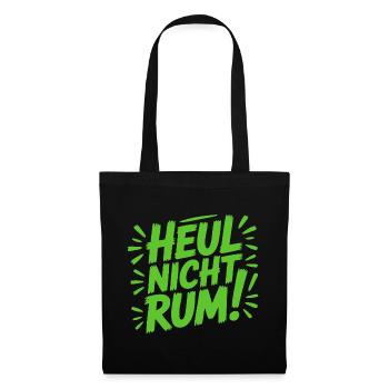 Heul nicht rum Sprüche Mann Frau lustig T-Shirt - Stoffbeutel - Schwarz - Vorne