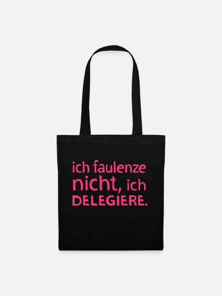 Ich faulenze nicht, ich delegiere. - Stoffbeutel - Schwarz