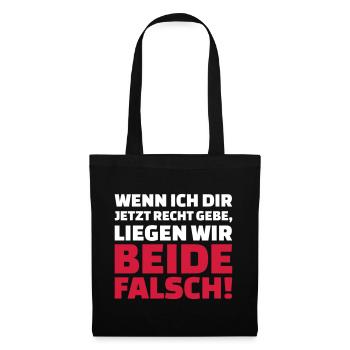 Wenn ich dir Recht gebe liegen wir beide falsch - Stoffbeutel - Schwarz - Vorne