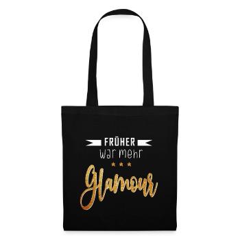 Lustiges Früher war mehr Glamour Party Geschenk - Stoffbeutel - Schwarz - Vorne