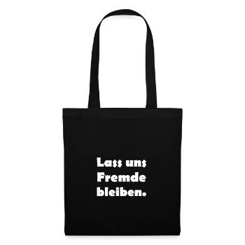 Lass uns Fremde bleiben! - Stoffbeutel - Schwarz - Vorne