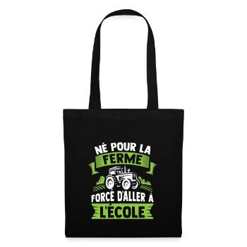 Né pour la ferme forcé d'aller à l'école - Sac en tissu - noir - Devant
