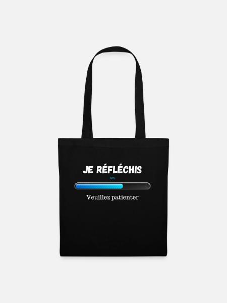 Je réfléchis veuillez patienter ! Humour - Sac en tissu - noir