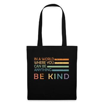 In A World Where You Can Be Anything Be Kind - Stoffbeutel - Schwarz - Vorne