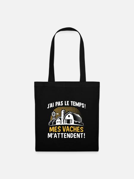 j'ai pas le temps mes vaches m'attendent - Sac en tissu - noir