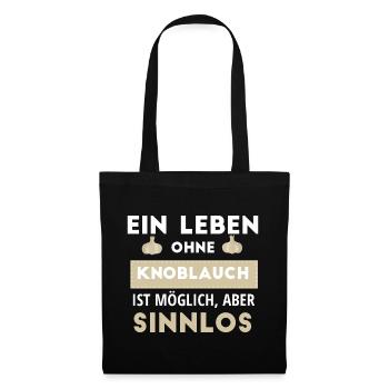 Ein Leben Ohne Knoblauch Ist Möglich, Aber Sinnlos - Stoffbeutel - Schwarz - Vorne