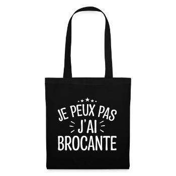 Je Peux Pas J'ai Brocante | Idée Cadeau Humour - Sac en tissu - noir - Devant