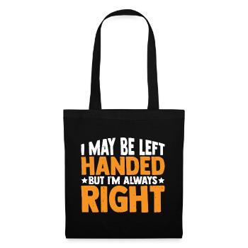 I May Be Left Handed But I'm Always Right 3 - Tote Bag - black - Front