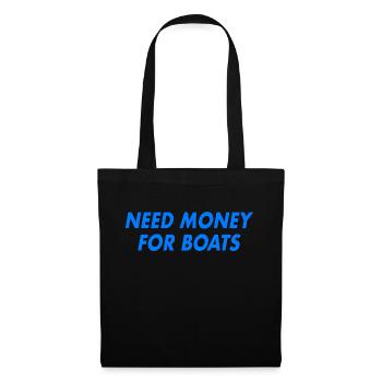 Boot Need money for boats - Tote Bag - black - Front