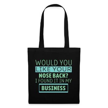 Want Your Nose Back Found It In My Business 6 - Stoffbeutel - Schwarz - Vorne