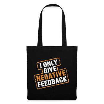 I Only Give Negative Feedback 4 - Stoffbeutel - Schwarz - Vorne