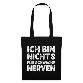 Ich Bin Nichts Für Schwache Nerven Lustiges Spruch - Stoffbeutel - Schwarz - Vorne