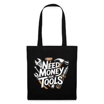 Need Money for Tools – Handyman Saying Shirt - Tote Bag - black - Front