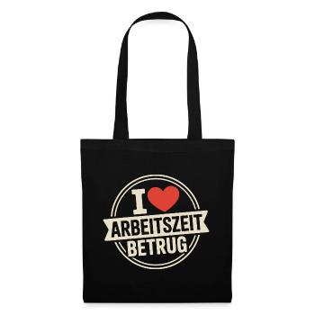 I Love Arbeitszeitbetrug Kein Verbrechen Job Büro - Stoffbeutel - Schwarz - Vorne