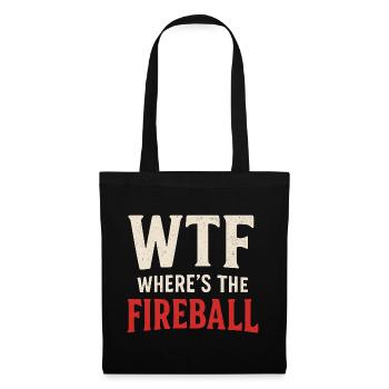 WTF Where's The Fireball Humor Saying - Tote Bag - black - Front
