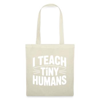 I Teach Tiny Humans - Tote Bag - nature - Front