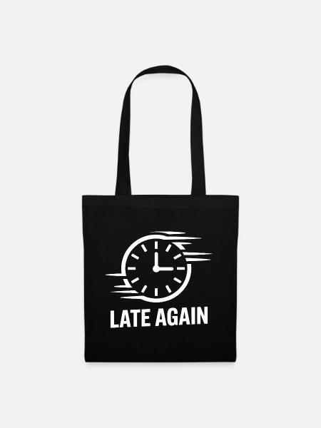 Late Again Zeitblindheit - Stoffbeutel - Schwarz