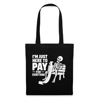 I'm Just Here to Pay for Everything Money Payer  - Tote Bag - black - Front