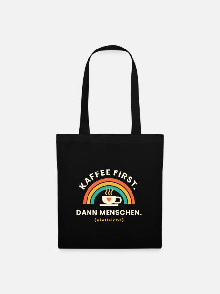 Erst einmal einen Kaffee ... - Stoffbeutel - Schwarz