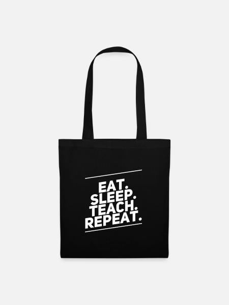 Eat Sleep Teach Repeat - Stoffbeutel - Schwarz