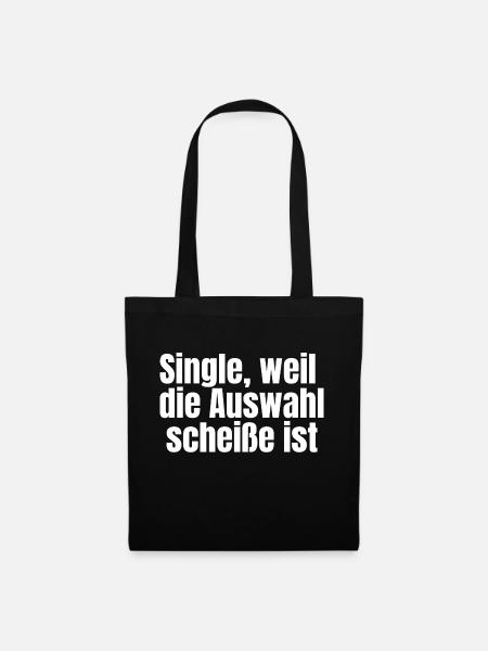 Single, weil die Auswahl scheiße ist - Stoffbeutel - Schwarz