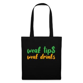 Weak Tips Weak Drinks - Tote Bag - black - Front