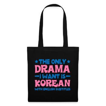 The Only Drama I Want Is Korean 6 - Stoffbeutel - Schwarz - Vorne