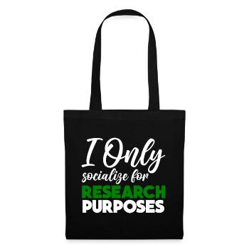I Only Socialize For Research Purposes 2 - Tote Bag - black - Front