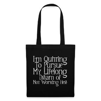 I'm Quitting To Pursue My Lifelong Dream 3 - Tote Bag - black - Front