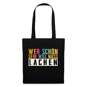 Schöner Spruch: Wer schön sein will, muss lachen! - Stoffbeutel - Schwarz - Vorne