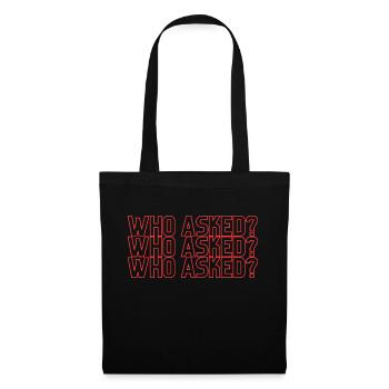 WHO ASKED? - Stoffbeutel - Schwarz - Vorne