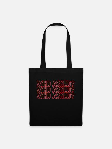 WHO ASKED? - Stoffbeutel - Schwarz