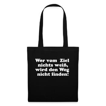 Das gute T-Shirt Wer vom Ziel weiss, ... - Stoffbeutel - Schwarz - Vorne