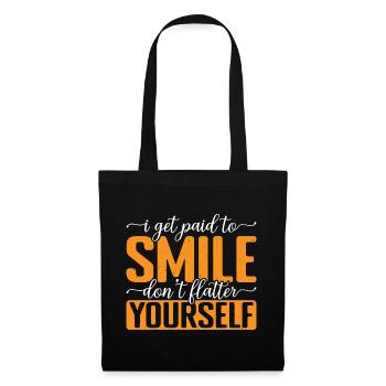 I Get Paid To Smile, Don't Flatter Yourself 3 - Tote Bag - black - Front