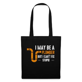 I May Be A Plumber But I Can't Fix Stupid Pipe Plu - Tote Bag - black - Front