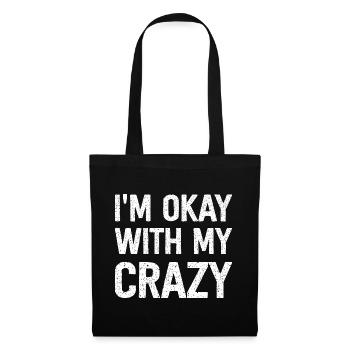 I'm Okay With My Crazy - Stoffbeutel - Schwarz - Vorne