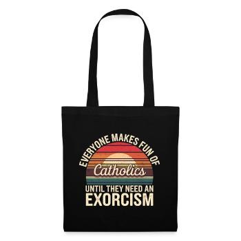 Fun of Catholics Until Exorcism Needed 1 9 - Stoffbeutel - Schwarz - Vorne