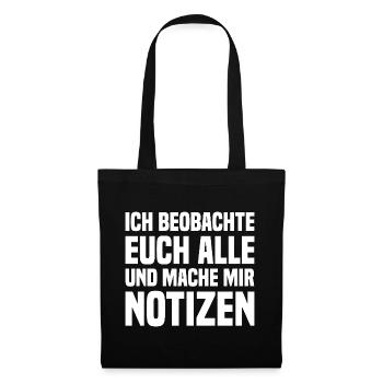 Ich Beobachte Euch Alle Und Mache Mir Notizen - Stoffbeutel - Schwarz - Vorne