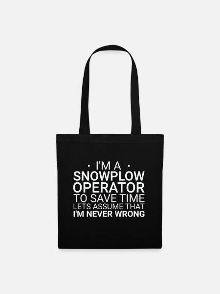 Snowplow Operator Never Wrong Schneepflugfahrer - Stoffbeutel - Schwarz