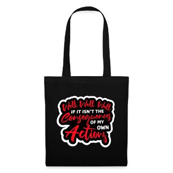 Bien Bien Si Conséquences Mes propres actions Sarcasme - Sac en tissu - noir - Devant