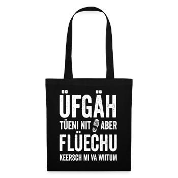 ÜFGÄH TÜENI NIT ABER FLÜECHU KEERSCH MI VA WIITUM - Stoffbeutel - Schwarz - Vorne