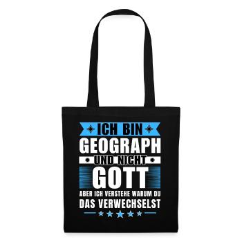 Ich bin Geograph und nicht Gott - Stoffbeutel - Schwarz - Vorne