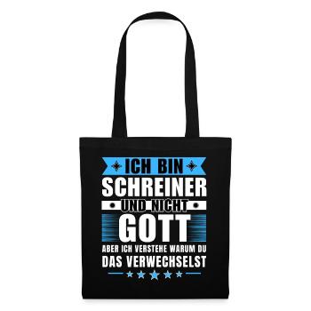 Ich bin Schreiner und nicht Gott - Stoffbeutel - Schwarz - Vorne