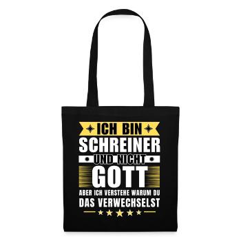 Ich bin Schreiner und nicht Gott - Stoffbeutel - Schwarz - Vorne