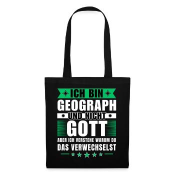 Ich bin Geograph und nicht Gott - Stoffbeutel - Schwarz - Vorne