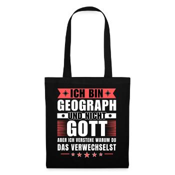 Ich bin Geograph und nicht Gott - Stoffbeutel - Schwarz - Vorne