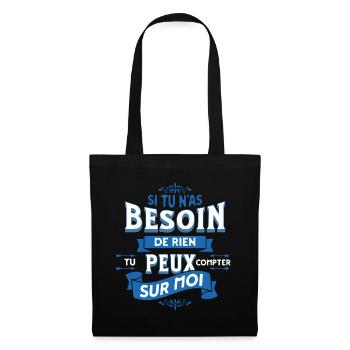 Si tu n'as besoin de rien - Message Humour - Sac en tissu - noir - Devant
