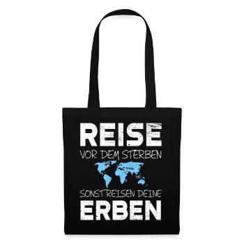 Reise vor dem Sterben sonst reisen deine Erben - Stoffbeutel - Schwarz - Vorne